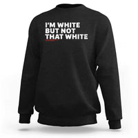 Im White But Not That White Sweatshirt Funny Sayings Meme