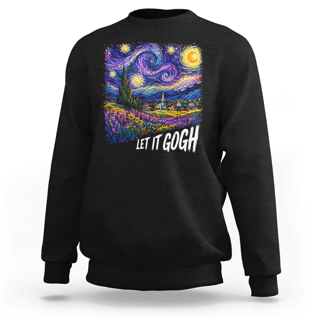 Let it Gogh Funny Vincent Van Gogh Starry Night Sweatshirt