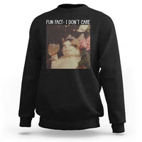 Cat Meme Sweatshirt Fun Fact I Dont Care Funny Saying Quote - Wonder Print Shop