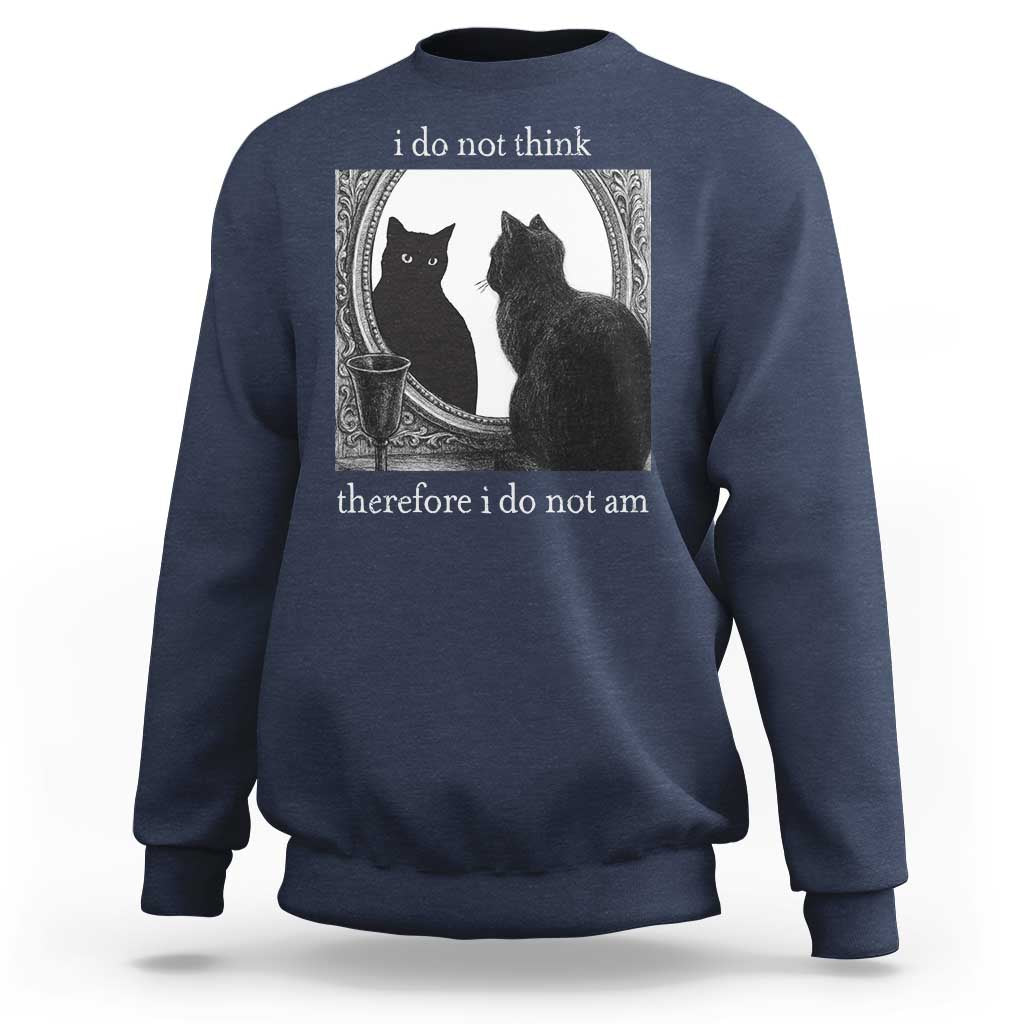 Funny Cat Sweatshirt I Do Not Think Therefore I Do Not Am Goth Emo Grunge Witchy - Wonder Print Shop