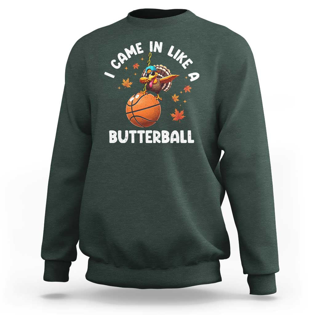 Dark forest green sweatshirt with turkey basketball graphic and “I Came In Like a Butterball”
