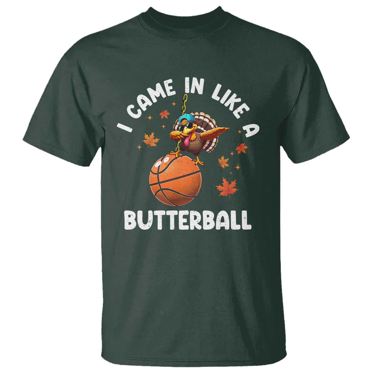 Thanksgiving Turkey Basketball Player T Shirt I Came In Like A Butterball - Wonder Print Shop