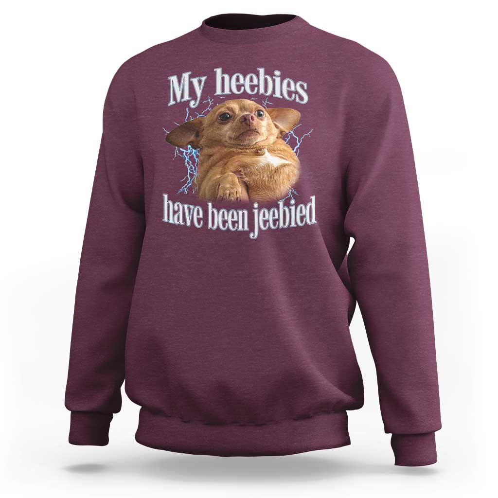 Funny Chihuahua Meme Sweatshirt My Heebies Have Been Jeebied Bootleg - Wonder Print Shop