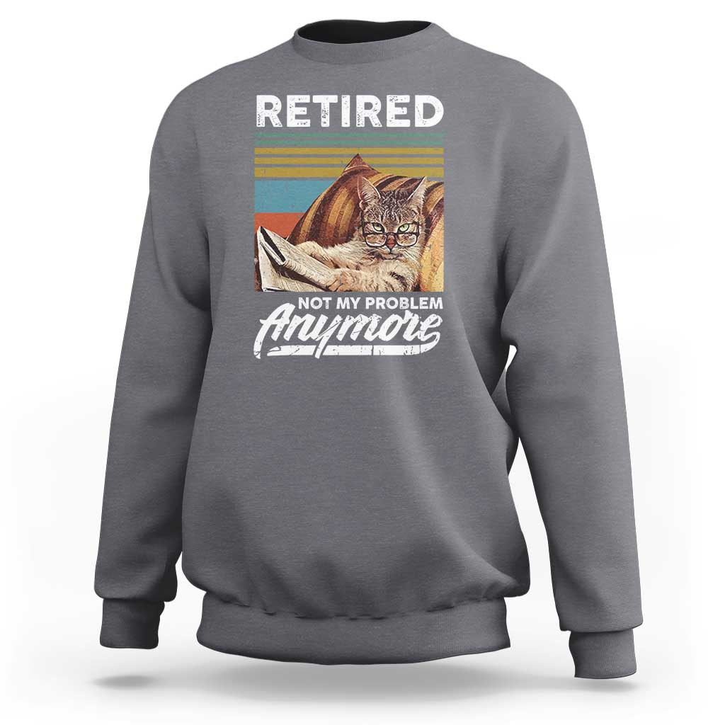 Funny Cat Retired Sweatshirt Not My Problem Anymore 90s Vintage Style