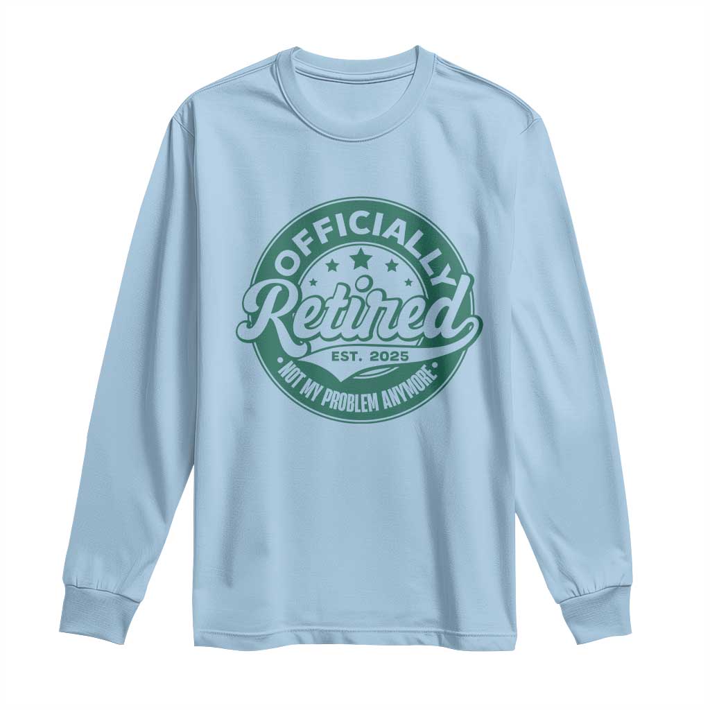 Light blue long-sleeve retirement T-shirt with green “Officially Retired” front graphic