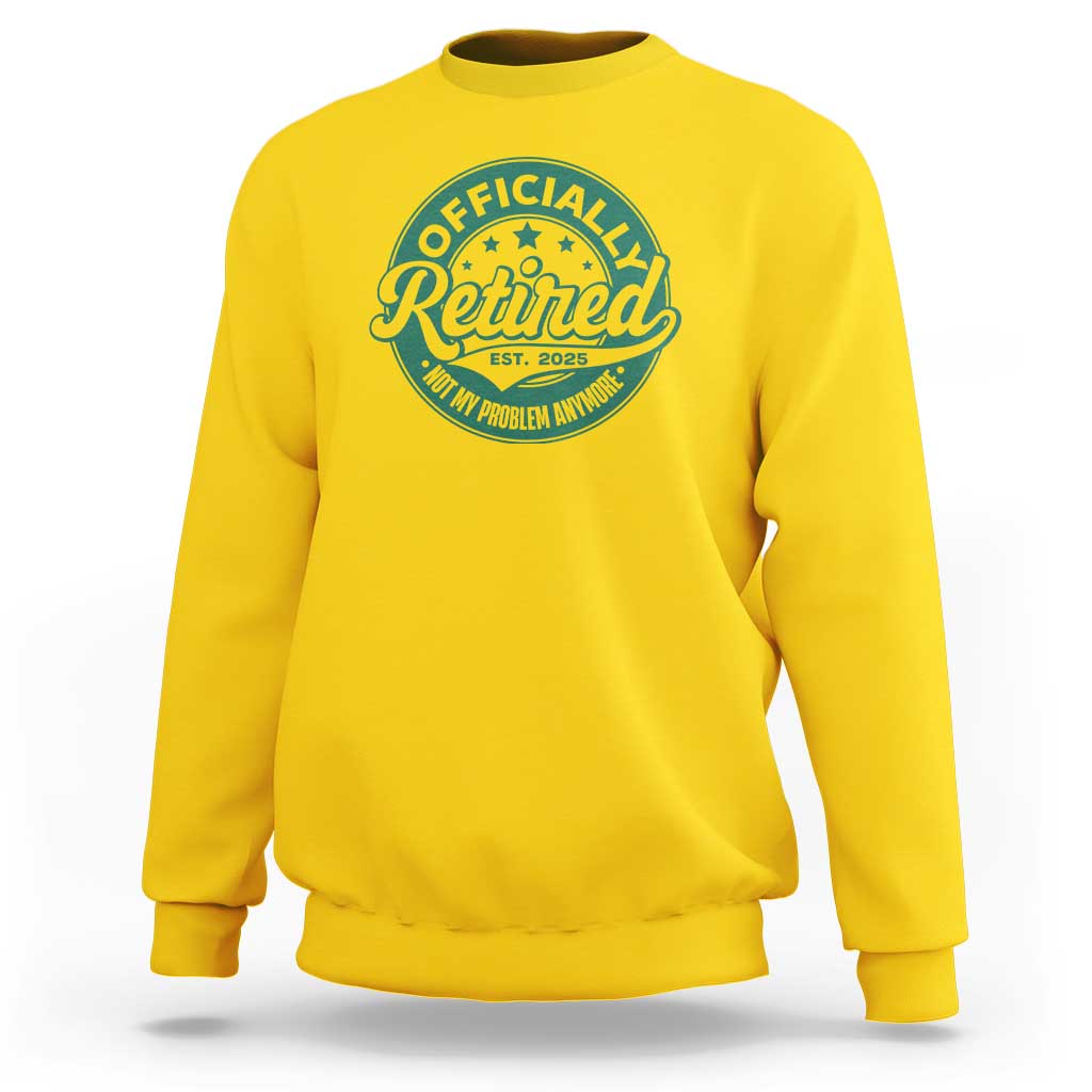 Vintage Retirement 2025 Sweatshirt Retired Not My Problem Anymore