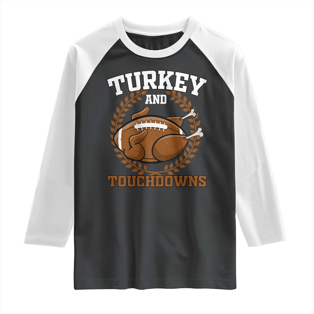 Thanksgiving Turkey And Touchdowns Football Season Raglan Shirt Game Day Outfits American Football Player Gift