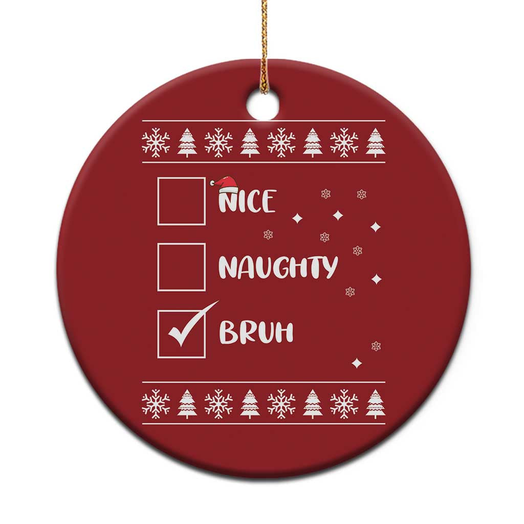 Funny Santa Christmas Ornament Nice Naughty Bruh Xmas List - Wonder Print Shop