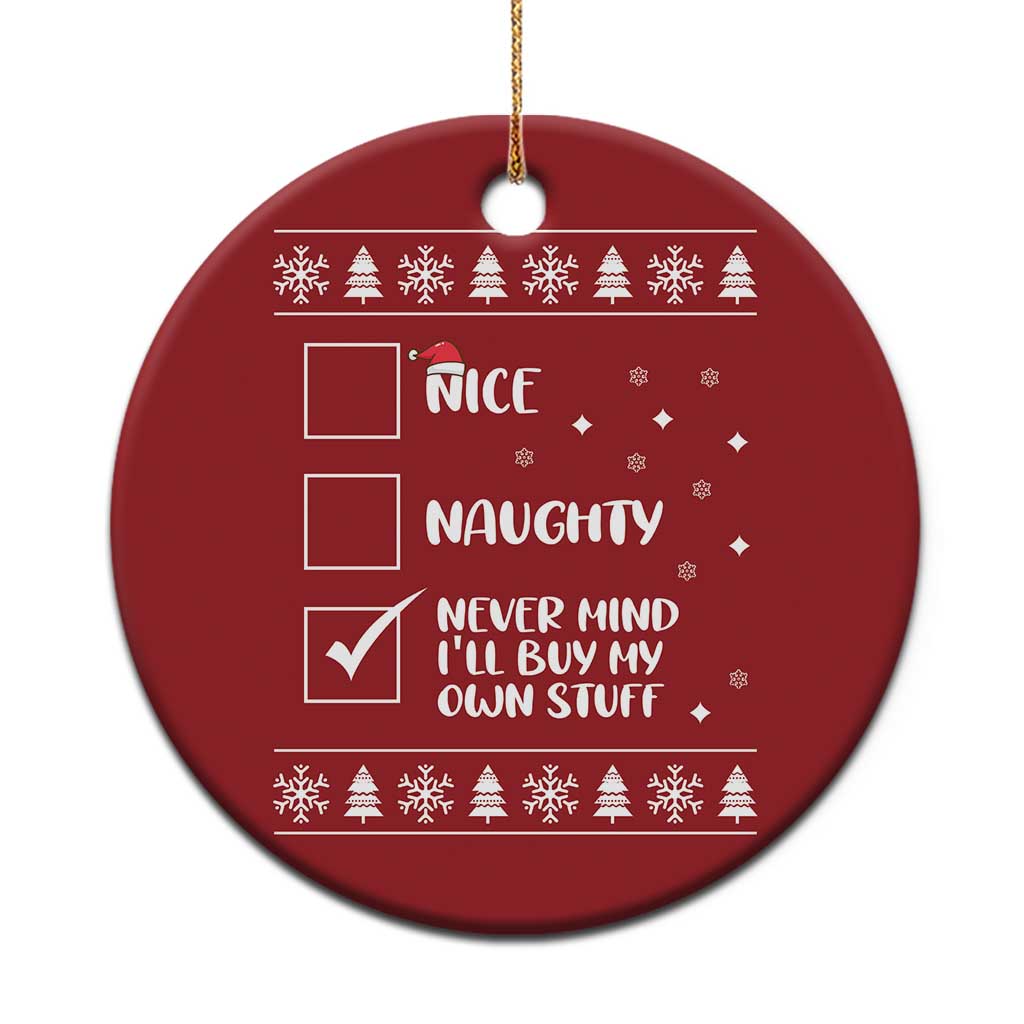 Funny Santa Christmas Ornament Nice Naughty Never Mind I'll Buy My Own Stuff Xmas List - Wonder Print Shop