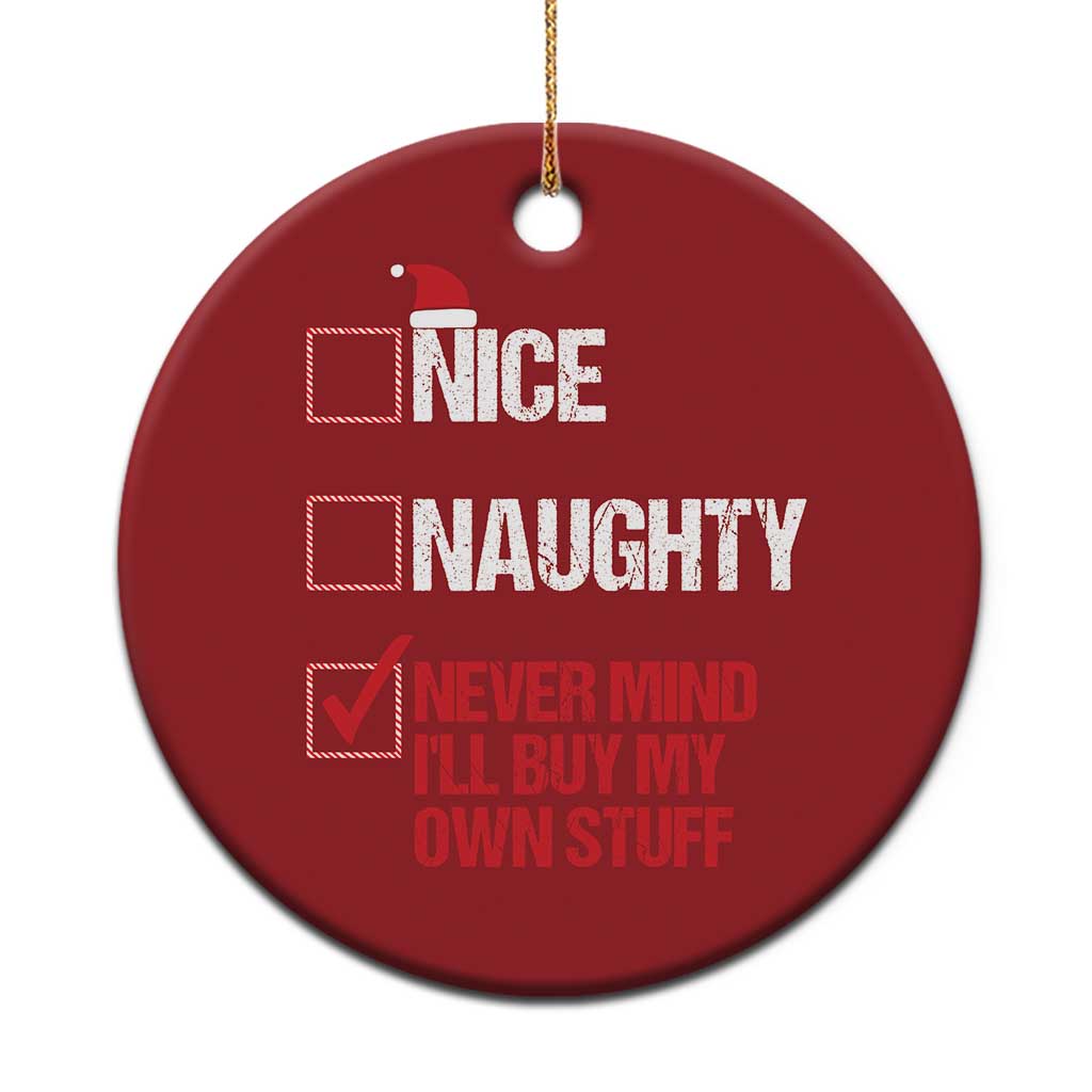 Santa Christmas Ornament Nice Naughty Never Mind I'll Buy My Own Stuff Xmas List - Wonder Print Shop