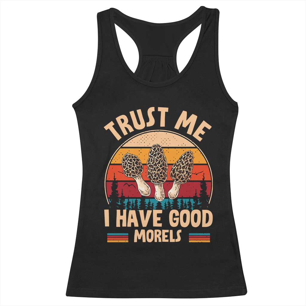 Funny Morel Mushroom Racerback Tank Top Trust Me I Have Good Morels Cottagecore