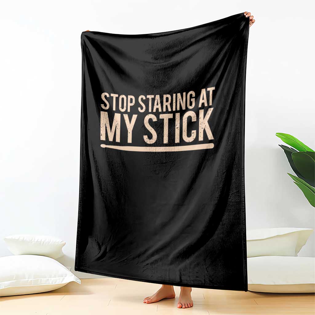 Funny Drumming Throw Blanket Stop Staring At My Stick Drummer - Wonder Print Shop