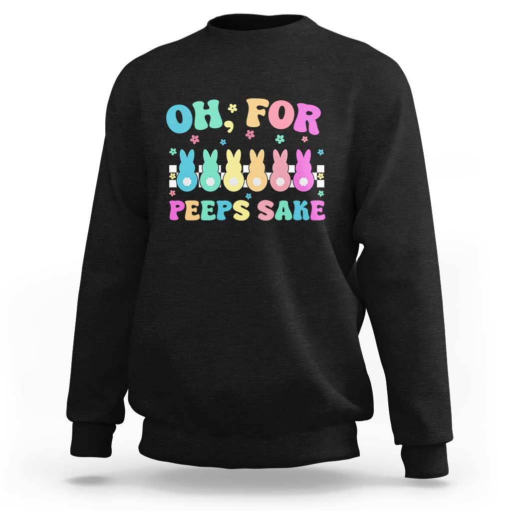 Oh For Peeps Sake Easter Bunny Sweatshirt - Wonder Print Shop