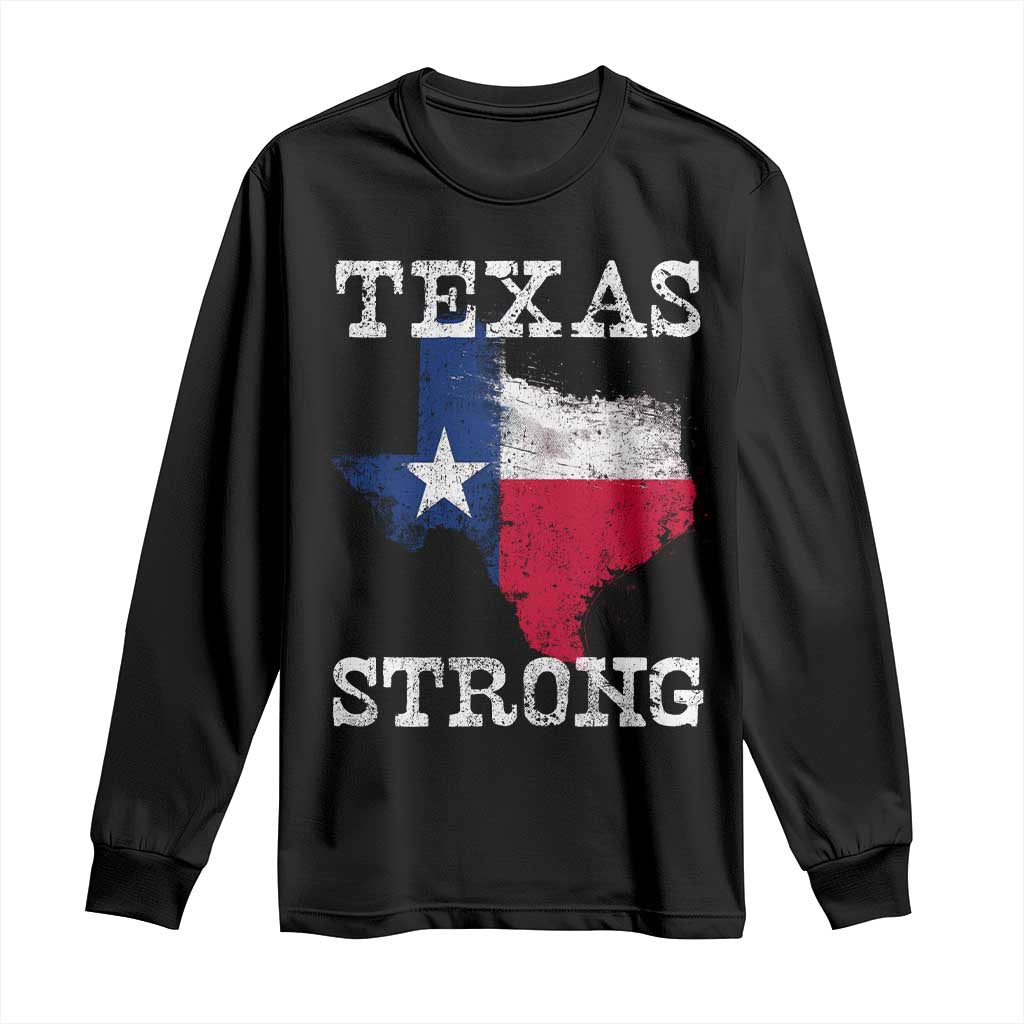 Strong Texas Long Sleeve Shirt Distressed Flag Texan Pride Flood Relief Disaster - Wonder Print Shop