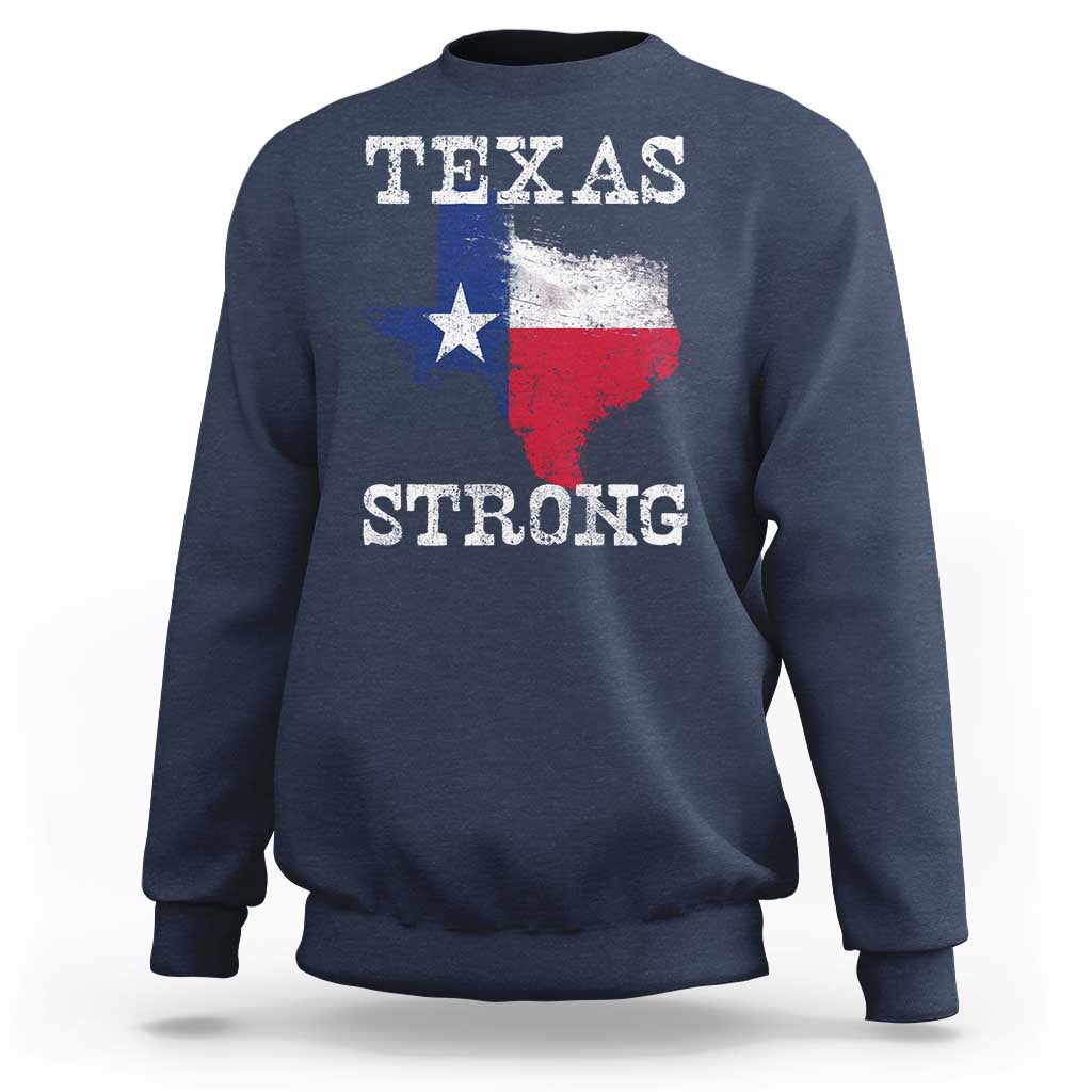 Strong Texas Sweatshirt Distressed Flag Texan Pride Flood Relief Disaster - Wonder Print Shop