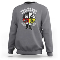 Native American Indian Sweatshirt You Are Not Forgotten - Wonder Print Shop