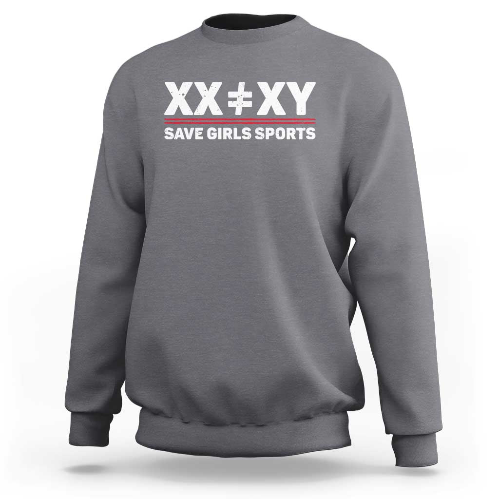 XX Does Not Equal XY Save Girls Sports Sweatshirt