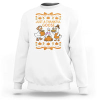 Just a Thankful Goose Sweatshirt Thanksgiving Silly Gooses - Wonder Print Shop