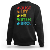Black crewneck sweatshirt with colorful 'LET ME STIM BRO' front graphic