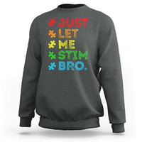 Dark gray crewneck sweatshirt with colorful 'LET ME STIM BRO' front graphic
