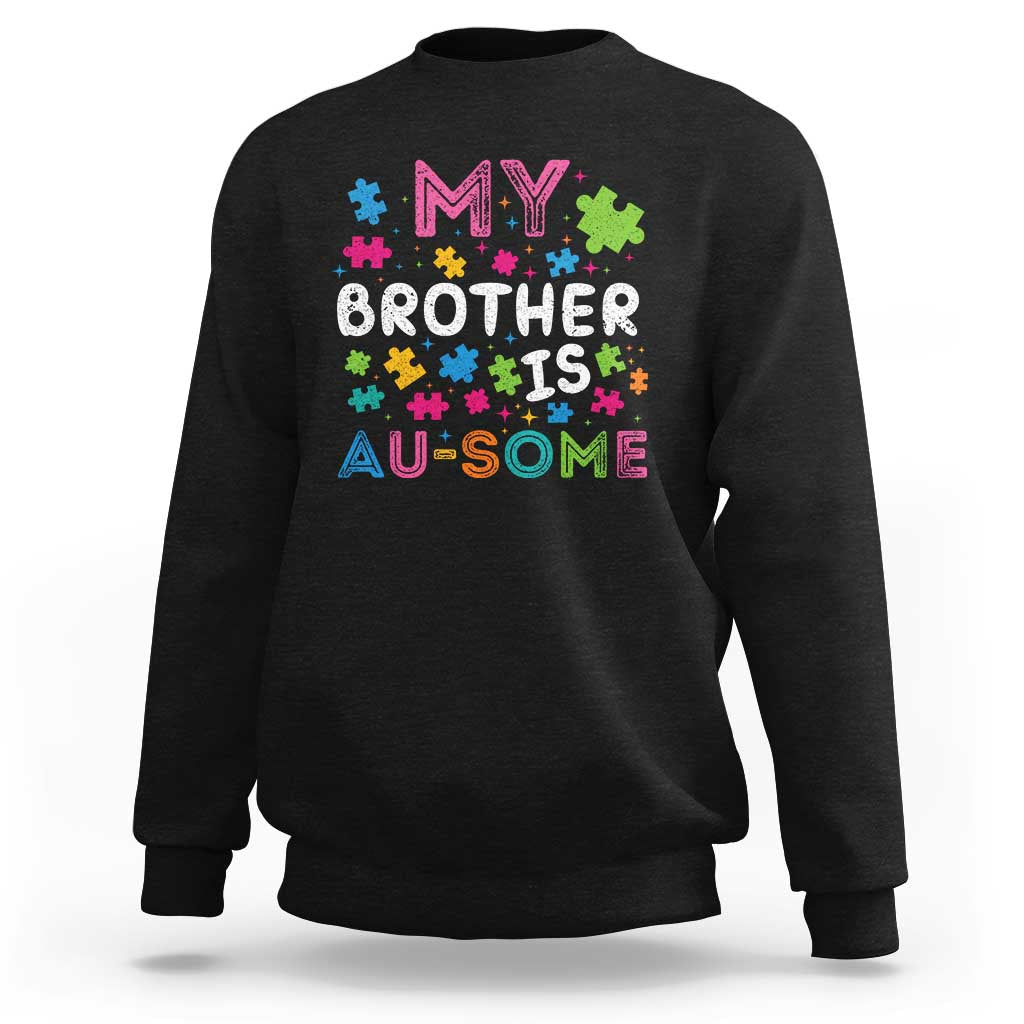 My Brother Is Au-Some Sister Autism Awareness Sweatshirt