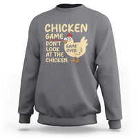 Funny Chicken Game Dont Look At The Chicken Sweatshirt - Wonder Print Shop