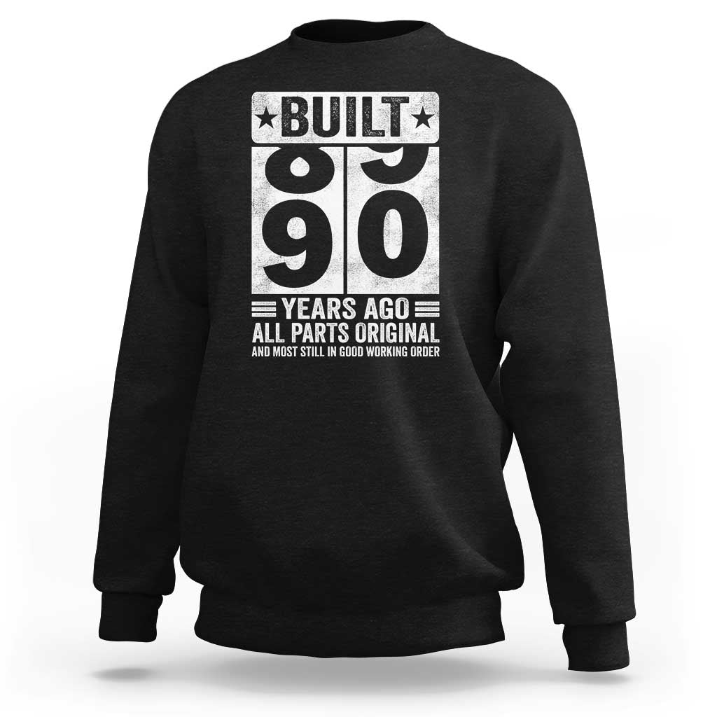 90th Birthday Sweatshirt Built 90 Years Ago All Parts Original Gifts