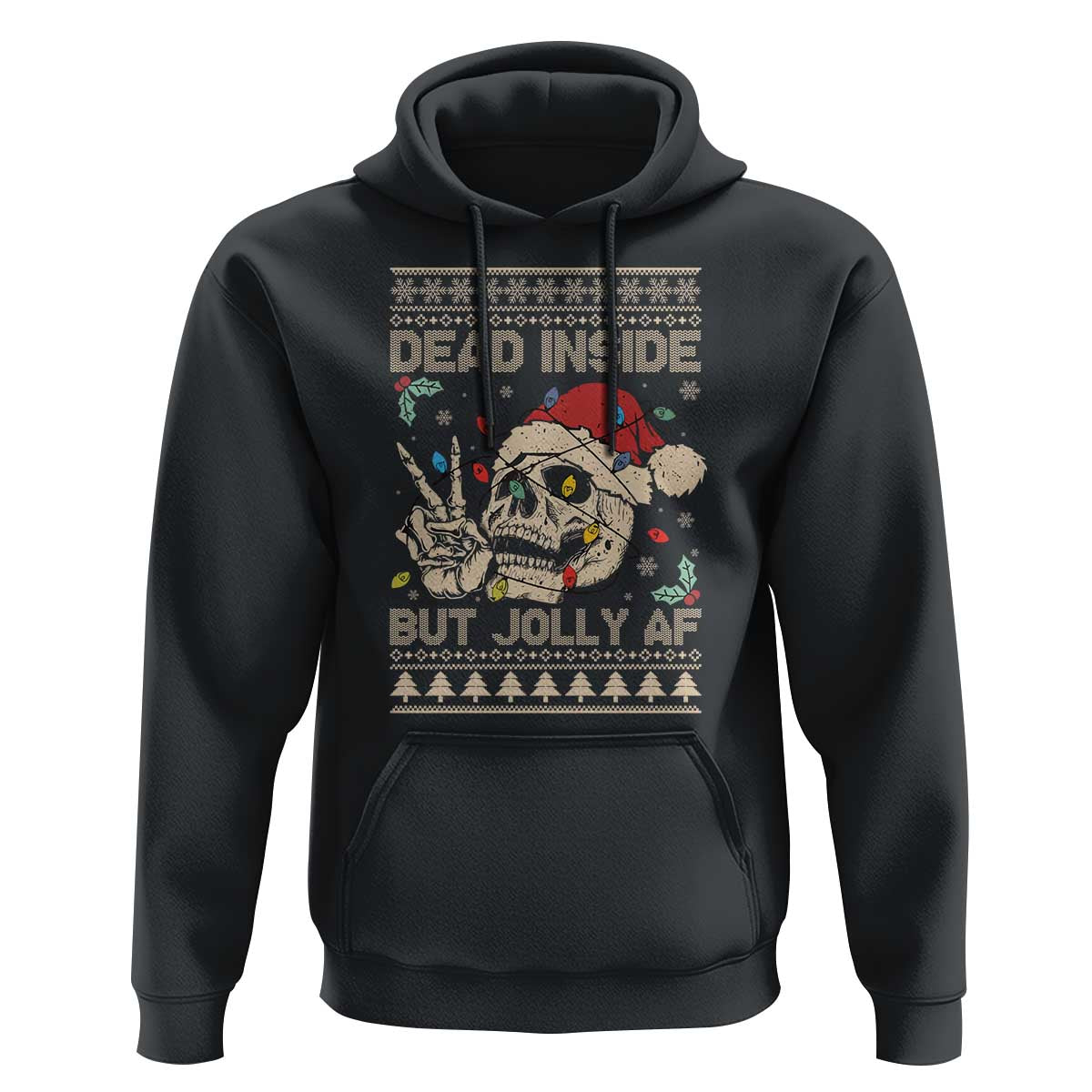 Funny Ugly Christmas Hoodie Dead Inside But Jolly AF Festive Sarcastic Snarky Skeleton Skull