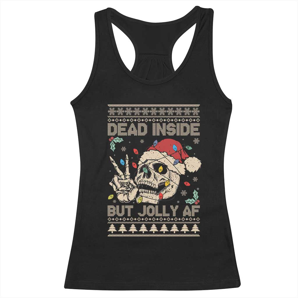 Funny Ugly Christmas Racerback Tank Top Dead Inside But Jolly AF Festive Sarcastic Snarky Skeleton Skull