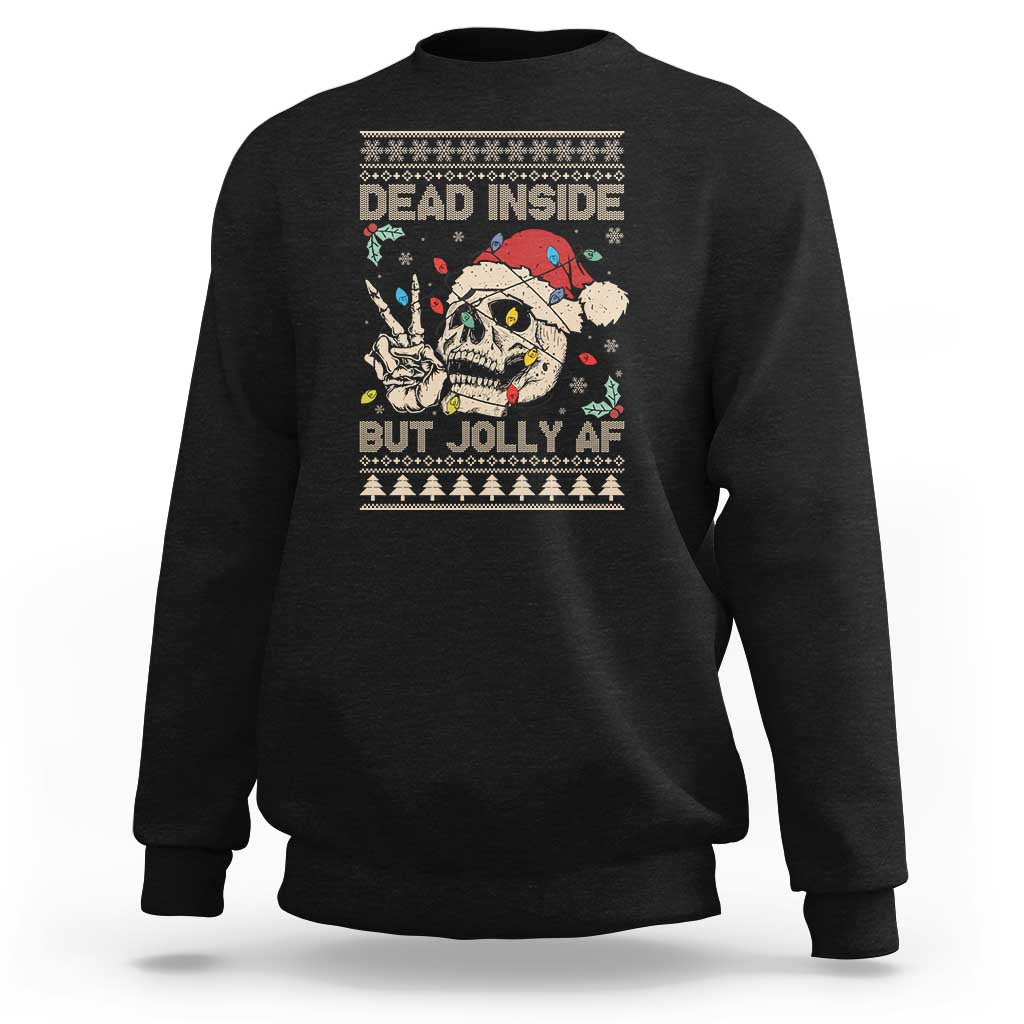 Funny Ugly Christmas Sweatshirt Dead Inside But Jolly AF Festive Sarcastic Snarky Skeleton Skull - Wonder Print Shop