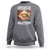 Gluten Intolerance Cat Meme Sweatshirt I Refuse To Tolerate Gluten