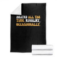Heated All The time Rivalry Occasionally Throw Blanket