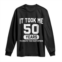 50th Birthday Long Sleeve Shirt To Create This Masterpiece 50 Year Old Gift