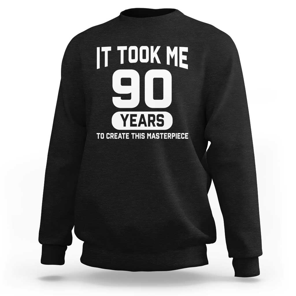 90th Birthday Sweatshirt To Create This Masterpiece 90 Year Old Gift