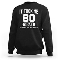 80th Birthday Sweatshirt To Create This Masterpiece 80 Year Old Gift