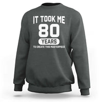 80th Birthday Sweatshirt To Create This Masterpiece 80 Year Old Gift