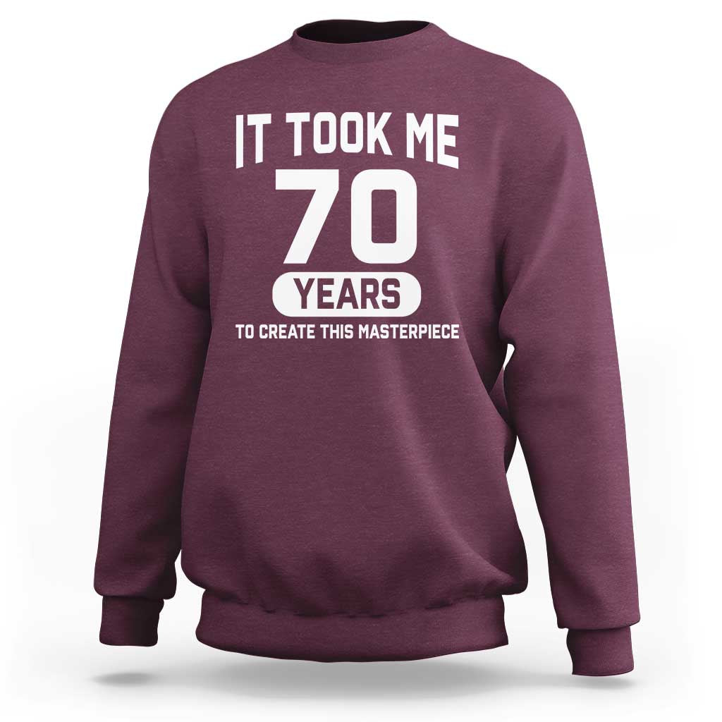 70th Birthday Sweatshirt To Create This Masterpiece 70 Year Old Gift