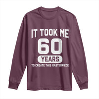 60th Birthday Long Sleeve Shirt To Create This Masterpiece 60 Year Old Gift