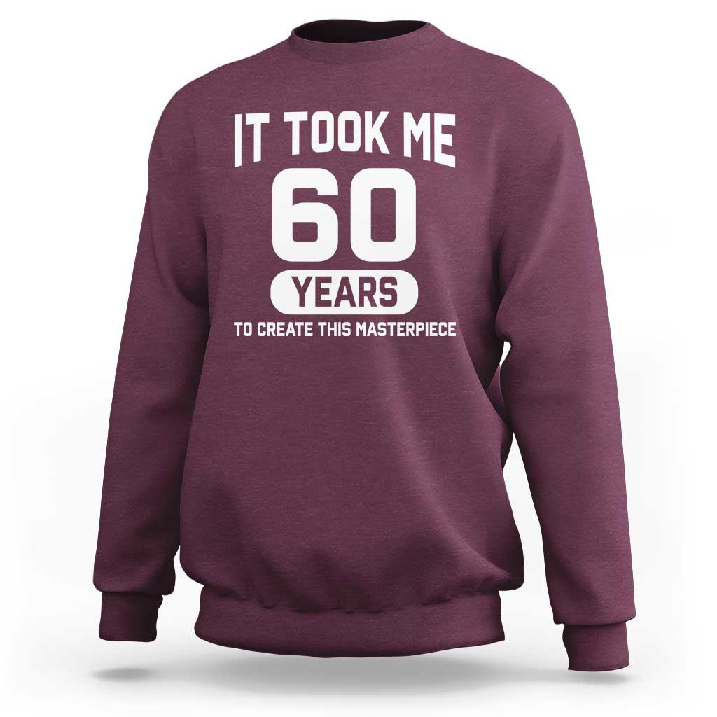 60th Birthday Sweatshirt To Create This Masterpiece 60 Year Old Gift