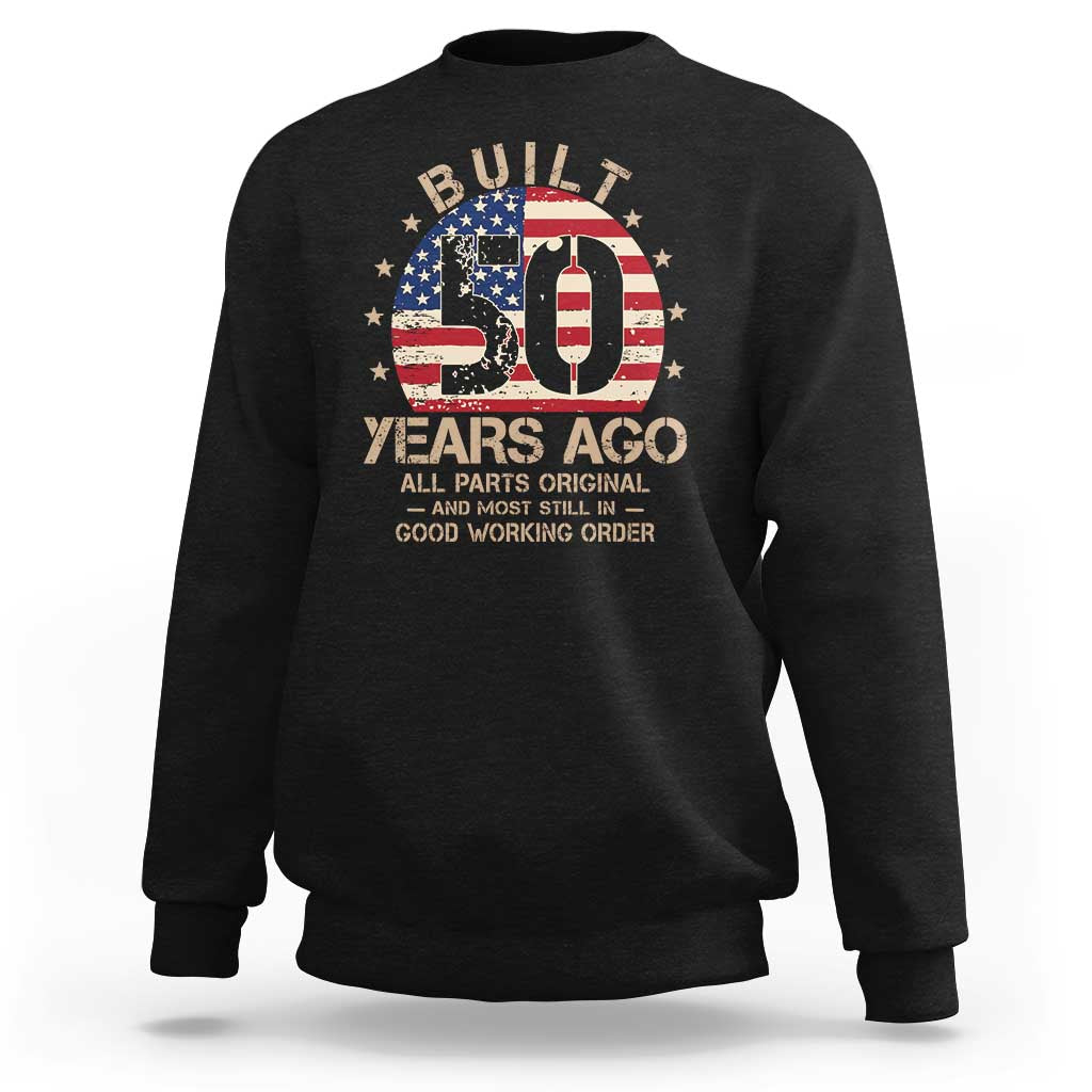 Funny 50th Birthday Sweatshirt Vintage US Flag Built 50 Years Ago Parts Original