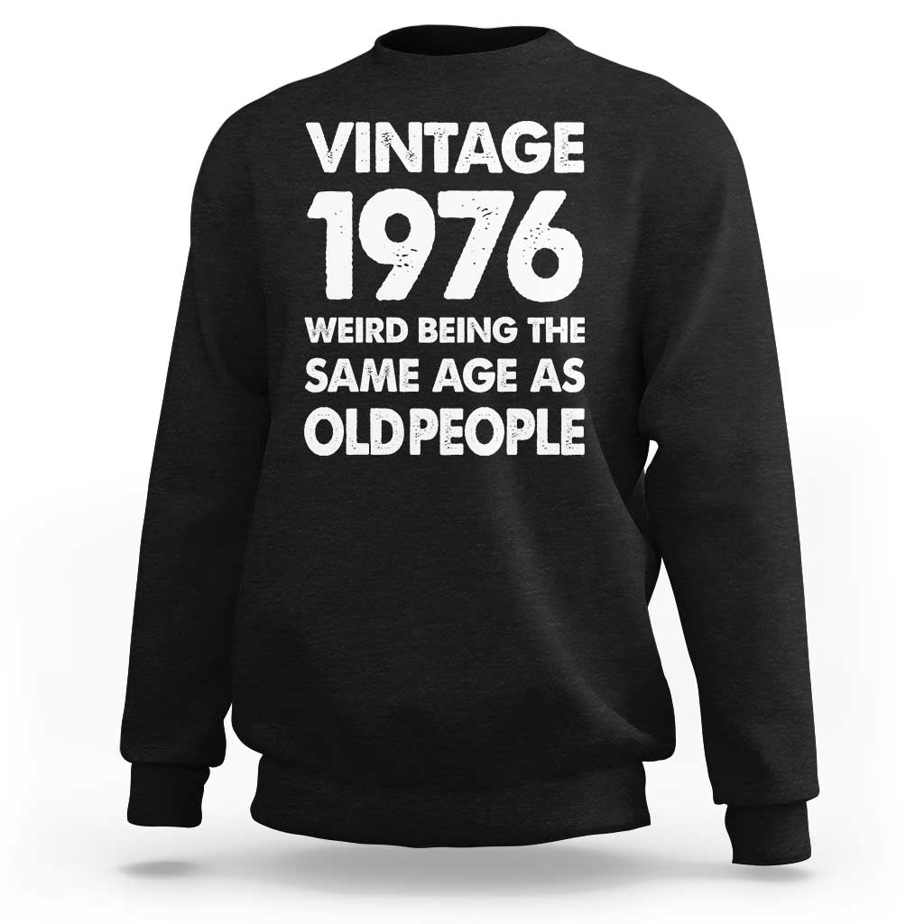Funny 50th Birthday Sweatshirt Turning 50 Year Old Gifts Weird Being The Same Age As Old People
