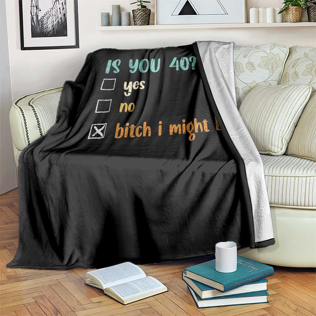 40th Birthday Throw Blanket Funny Is You 40 Gift Idea 40 Year Old
