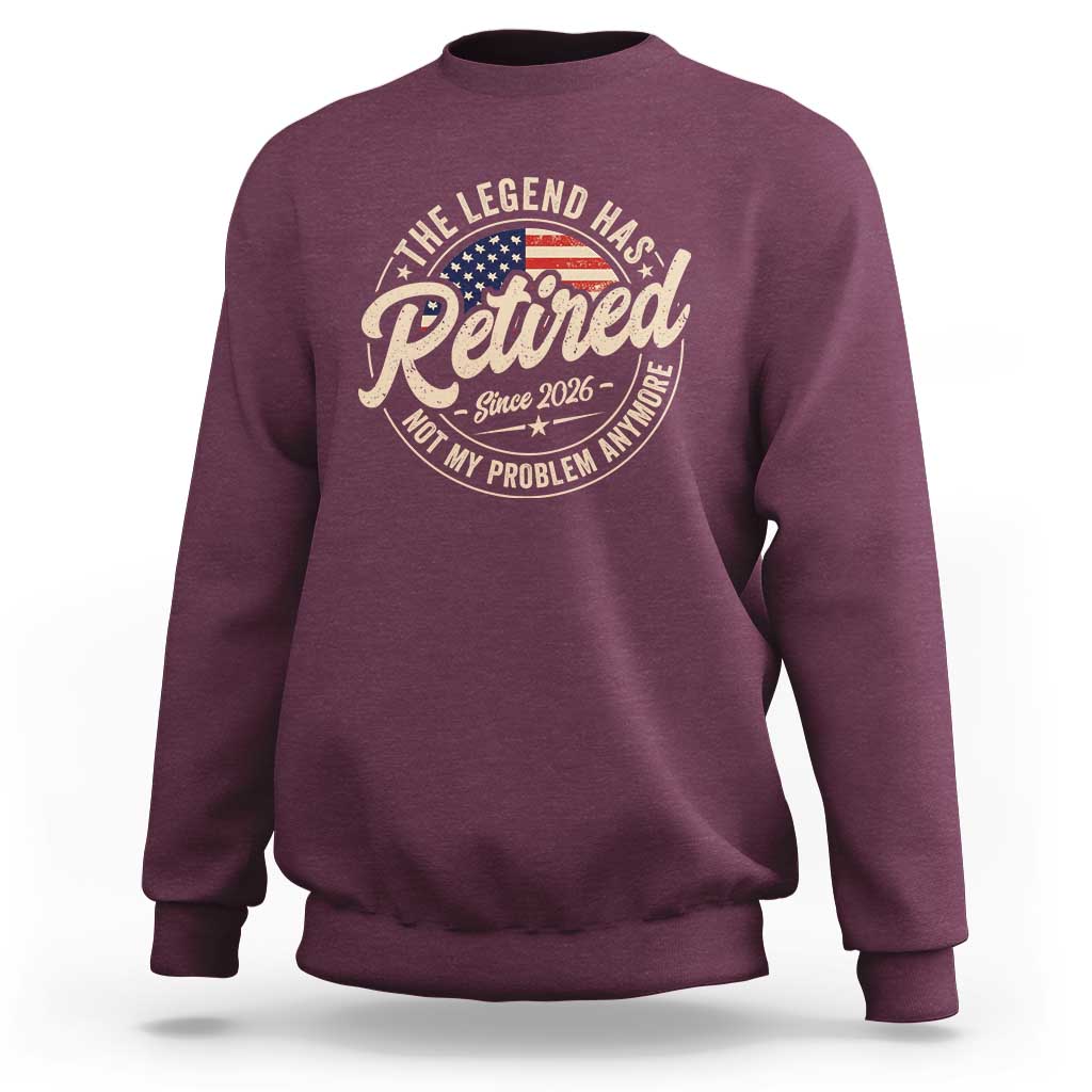Retired 2026 Sweatshirt Funny Retirement US Flag Retired Not My Problems Anymore