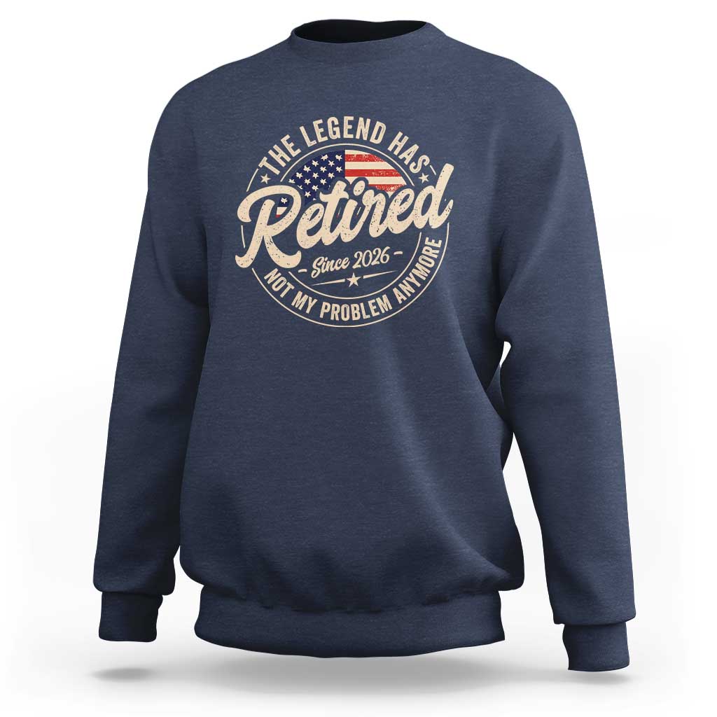 Retired 2026 Sweatshirt Funny Retirement US Flag Retired Not My Problems Anymore