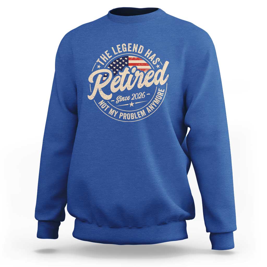 Retired 2026 Sweatshirt Funny Retirement US Flag Retired Not My Problems Anymore