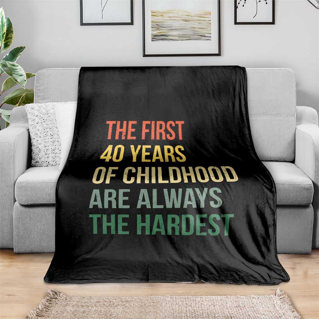 40th Birthday Throw Blanket Retro The First 40 Years Childhood Hardest