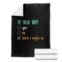 80th Birthday Throw Blanket Funny Is You 80 Gift Idea 80 Year Old