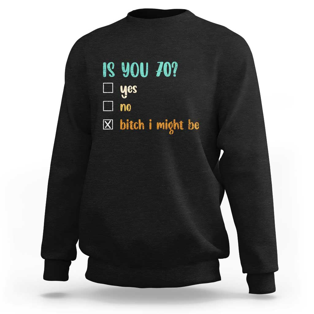 70th Birthday Sweatshirt Funny Is You 70 Gift Idea 70 Year Old