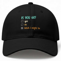 60th Birthday Baseball Cap Funny Is You 60 Gift Idea 60 Year Old