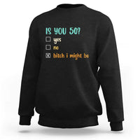 50th Birthday Sweatshirt Funny Is You 50 Gift Idea 50 Year Old